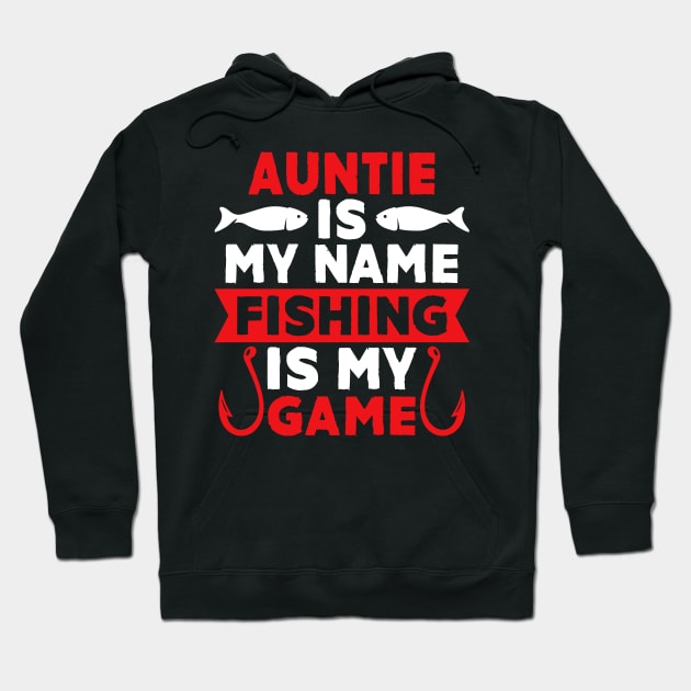 Auntie Is My Name Fishing Is My Game Hoodie by MekiBuzz Graphics